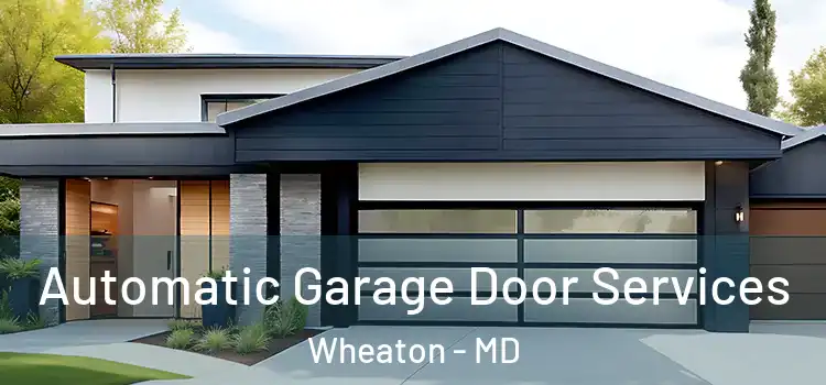  Automatic Garage Door Services Wheaton - MD