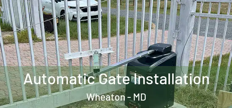  Automatic Gate Installation Wheaton - MD