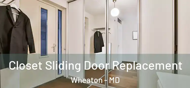  Closet Sliding Door Replacement Wheaton - MD