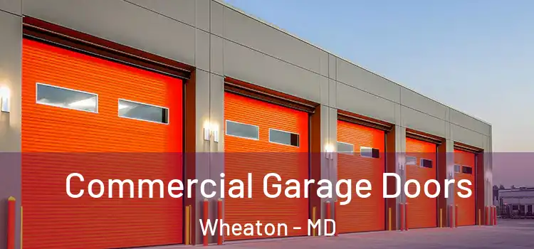  Commercial Garage Doors Wheaton - MD