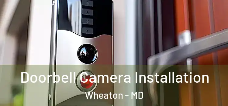  Doorbell Camera Installation Wheaton - MD