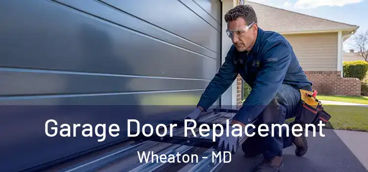  Garage Door Replacement Wheaton - MD