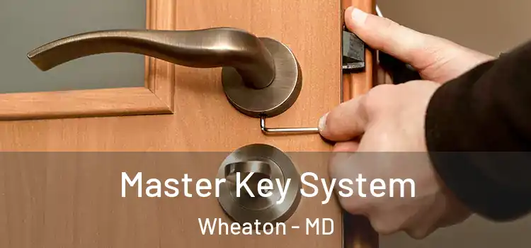 Master Key System Wheaton - MD