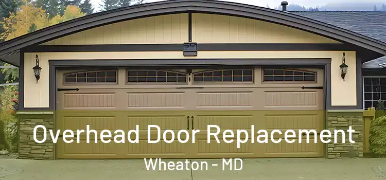  Overhead Door Replacement Wheaton - MD