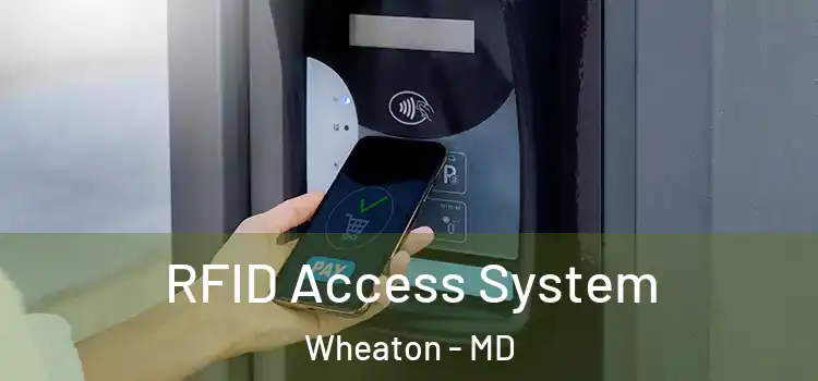 RFID Access System Wheaton - MD