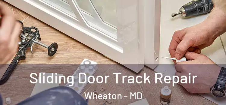  Sliding Door Track Repair Wheaton - MD